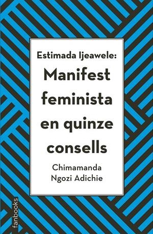 ESTIMADA IJEAWELE: MANIFEST FEMINISTA EN QUINZE CONSELLS | 9788416716272 | NGOZI ADICHIE, CHIMAMANDA  | Galatea Llibres | Librería online de Reus, Tarragona | Comprar libros en catalán y castellano online