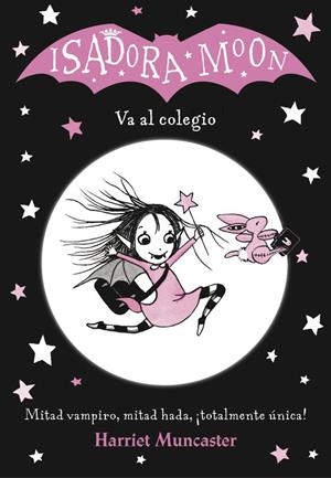 ISADORA MOON VA AL COLEGIO. ISADORA MOON 1 | 9788420485188 | MUNCASTER, HARRIET | Galatea Llibres | Llibreria online de Reus, Tarragona | Comprar llibres en català i castellà online
