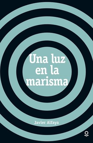 UNA LUZ EN LA MARISMA | 9788491220633 | ALFAYA, JAVIER | Galatea Llibres | Llibreria online de Reus, Tarragona | Comprar llibres en català i castellà online