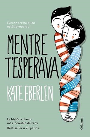 MENTRE T'ESPERAVA | 9788466422208 | KATE EBERLEN | Galatea Llibres | Librería online de Reus, Tarragona | Comprar libros en catalán y castellano online