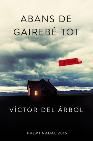ABANS DE GAIREBÉ TOT | 9788416600618 | VÍCTOR DEL ÁRBOL | Galatea Llibres | Librería online de Reus, Tarragona | Comprar libros en catalán y castellano online