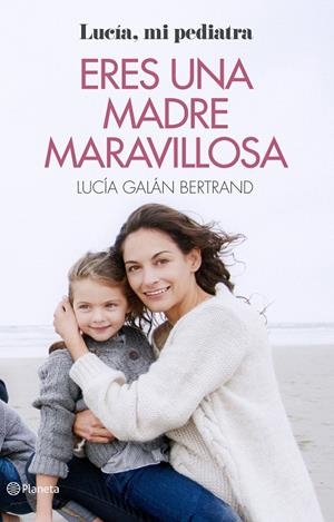 ERES UNA MADRE MARAVILLOSA | 9788408166597 | GALÁN BERTRAND, LUCIA | Galatea Llibres | Librería online de Reus, Tarragona | Comprar libros en catalán y castellano online