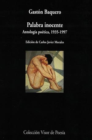 PALABRA INOCENTE (ANTOLOGÍA POÉTICA, 1935-1997) | 9788498959765 | BAQUERO, GASTÓN | Galatea Llibres | Llibreria online de Reus, Tarragona | Comprar llibres en català i castellà online