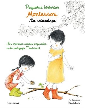 MONTESSORI. PEQUEÑAS HISTORIAS. LA NATURALEZA | 9788408167440 | HERRMANN, EVE/ROCCHI | Galatea Llibres | Llibreria online de Reus, Tarragona | Comprar llibres en català i castellà online