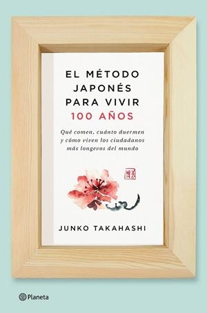 EL MÉTODO JAPONÉS PARA VIVIR 100 AÑOS | 9788408166559 | TAKAHASHI, JUNKO | Galatea Llibres | Llibreria online de Reus, Tarragona | Comprar llibres en català i castellà online