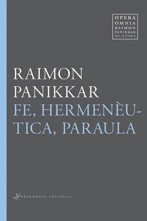 FE, HERMENÈUTICA, PARAULA | 9788415518587 | PANIKKAR ALEMANY, RAIMON/CARRARA PAVAN, MILENA | Galatea Llibres | Librería online de Reus, Tarragona | Comprar libros en catalán y castellano online