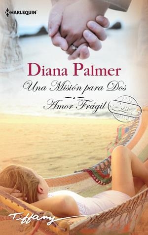 UNA MISIÓN PARA DOS; AMOR FRÁGIL | 9788468792804 | PALMER, DIANA | Galatea Llibres | Llibreria online de Reus, Tarragona | Comprar llibres en català i castellà online