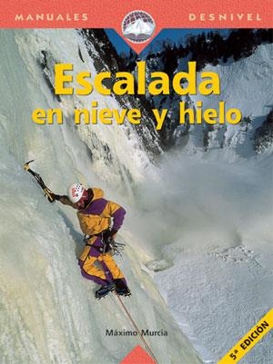 ESCALADA EN NIEVE Y HIELO | 9788489969223 | MURCIA,MAXIMO | Galatea Llibres | Librería online de Reus, Tarragona | Comprar libros en catalán y castellano online