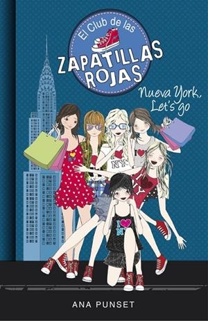 EL CLUB DE LAS ZAPATILLAS ROJAS 10. NUEVA YORK, LET'S GO | 9788490437285 | PUNSET, ANA | Galatea Llibres | Librería online de Reus, Tarragona | Comprar libros en catalán y castellano online