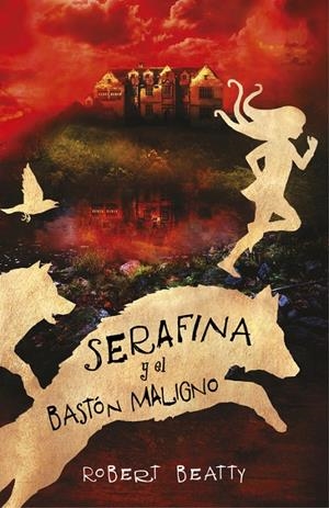 SERAFINA Y EL BASTÓN MALIGNO (SERAFINA, 2) | 9788420485256 | BEATTY, ROBERT | Galatea Llibres | Librería online de Reus, Tarragona | Comprar libros en catalán y castellano online