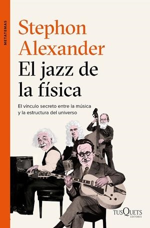 EL JAZZ DE LA FÍSICA | 9788490663684 | ALEXANDER, STEPHON | Galatea Llibres | Llibreria online de Reus, Tarragona | Comprar llibres en català i castellà online