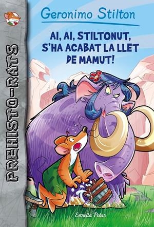 AI, AI, STILTONUT, S'HA ACABAT LA LLET DE MAMUT! PREHISTO-RATS 14 | 9788491371434 | Galatea Llibres | Llibreria online de Reus, Tarragona | Comprar llibres en català i castellà online