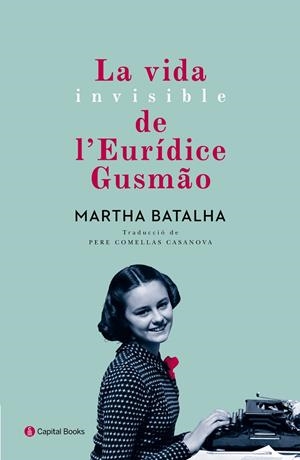 LA VIDA INVISIBLE DE L'EURÍDICE GUSMÃO | 9788494492884 | BATALHA, MARTHA | Galatea Llibres | Llibreria online de Reus, Tarragona | Comprar llibres en català i castellà online