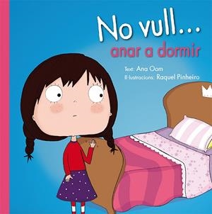 NO VULL... ANAR A DORMIR | 9788491450313 | OOM, ANA | Galatea Llibres | Librería online de Reus, Tarragona | Comprar libros en catalán y castellano online