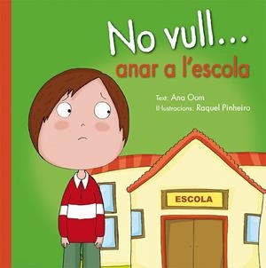 NO VULL... ANAR A L'ESCOLA | 9788491450320 | OOM, ANA | Galatea Llibres | Librería online de Reus, Tarragona | Comprar libros en catalán y castellano online
