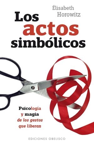 LOS ACTOS SIMBOLICOS | 9788491111801 | HOROWITZ, ELISABETH | Galatea Llibres | Llibreria online de Reus, Tarragona | Comprar llibres en català i castellà online