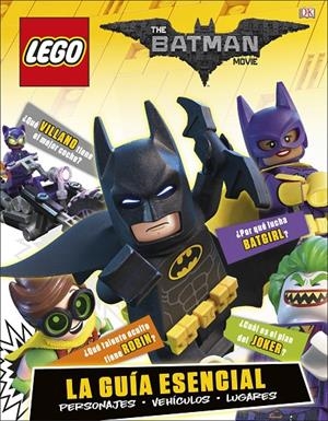LEGO BATMAN LA PELÍCULA. LA GUÍA ESENCIAL | 9780241303344 | Galatea Llibres | Librería online de Reus, Tarragona | Comprar libros en catalán y castellano online
