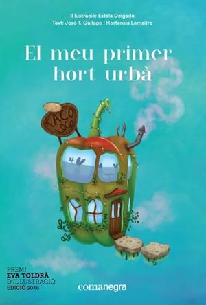 EL MEU PRIMER HORT URBÀ | 9788416605668 | DELGADO, ESTELA/GÁLLEGO, JOSÉ T./LEMAÎTRE, HORTENSIA | Galatea Llibres | Librería online de Reus, Tarragona | Comprar libros en catalán y castellano online