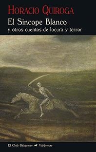 EL SÍNCOPE BLANCO | 9788477028512 | QUIROGA, HORACIO | Galatea Llibres | Llibreria online de Reus, Tarragona | Comprar llibres en català i castellà online