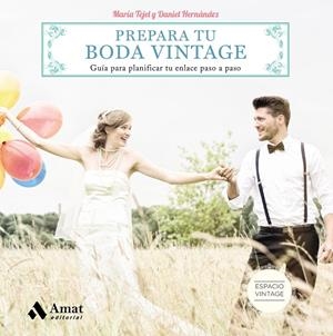 PREPARA TU BODA VINTAGE | 9788497358705 | TEJEL, MARÍA/HERNÁNDEZ, DANIEL | Galatea Llibres | Librería online de Reus, Tarragona | Comprar libros en catalán y castellano online