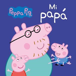 MI PAPÁ (PEPPA PIG. TODO CARTÓN) | 9788448846268 | Galatea Llibres | Llibreria online de Reus, Tarragona | Comprar llibres en català i castellà online