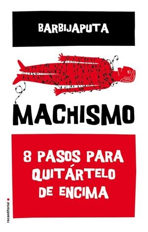MACHISMO. OCHO PASOS PARA QUITÁRTELO DE ENCIMA | 9788416700493 | BARBIJAPUTA | Galatea Llibres | Llibreria online de Reus, Tarragona | Comprar llibres en català i castellà online