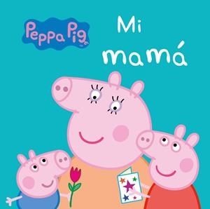 MI MAMÁ (PEPPA PIG. TODO CARTÓN) | 9788448847302 | Galatea Llibres | Llibreria online de Reus, Tarragona | Comprar llibres en català i castellà online
