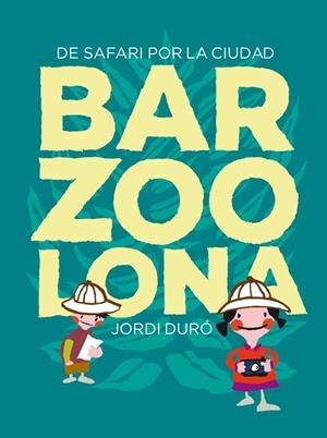 BARZOOLONA | 9788424659783 | DURÓ TROUILLET, JORDI/FALCÓN JAMBRINA, LAIA | Galatea Llibres | Llibreria online de Reus, Tarragona | Comprar llibres en català i castellà online