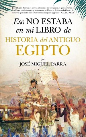 ESTO NO ESTABA EN MI LIBRO DE HISTORIA DEL ANTIGUO EGIPTO | 9788416776160 | PARRA, JOSE MIGUEL | Galatea Llibres | Llibreria online de Reus, Tarragona | Comprar llibres en català i castellà online