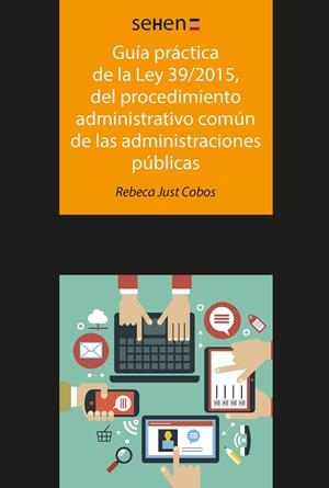 GUÍA PRÁCTICA DE LA LEY 39/2015, DEL PROCEDIMIENTO ADMINISTRATIVO COMÚN DE LAS A | 9788491166139 | JUST COBOS, REBECA | Galatea Llibres | Librería online de Reus, Tarragona | Comprar libros en catalán y castellano online