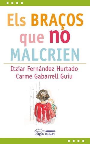 ELS BRAÇOS QUE NO MALCRIEN | 9788499758312 | FERNANDEZ HURTADO, ITZIAR/GABARRELL GUIU, CARME | Galatea Llibres | Librería online de Reus, Tarragona | Comprar libros en catalán y castellano online