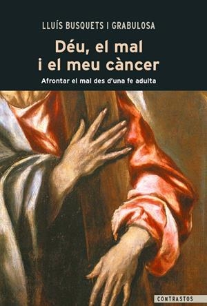 DÉU, EL MAL I EL MEU CÀNCER | 9788498465020 | BUSQUETS I GRABULOSA, LLUÍS | Galatea Llibres | Llibreria online de Reus, Tarragona | Comprar llibres en català i castellà online