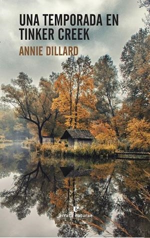 UNA TEMPORADA EN TINKER CREEK | 9788416544332 | DILLARD, ANNIE | Galatea Llibres | Llibreria online de Reus, Tarragona | Comprar llibres en català i castellà online
