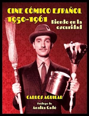 CINE CÓMICO ESPAÑOL 1950 - 1961 | 9788494614217 | AGUILAR GUTIÉRREZ, CARLOS | Galatea Llibres | Librería online de Reus, Tarragona | Comprar libros en catalán y castellano online