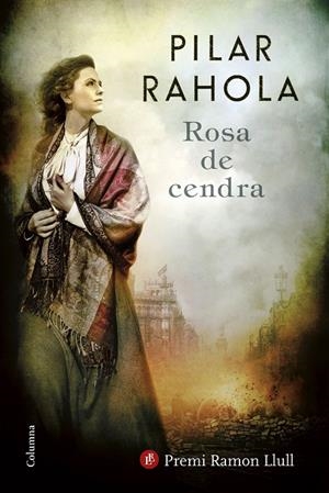 ROSA DE CENDRA (PREMI RAMON LLULL 2017) | 9788466422253 | RAHOLA, PILAR | Galatea Llibres | Llibreria online de Reus, Tarragona | Comprar llibres en català i castellà online