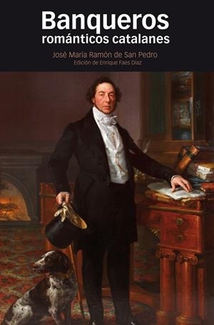 BANQUEROS ROMÁNTICOS CATALANES | 9788416662104 | RAMÓN DE SAN PEDRO, JOSÉ MARÍA/FAES DÍAZ, ENRIQUE | Galatea Llibres | Librería online de Reus, Tarragona | Comprar libros en catalán y castellano online