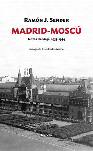 MADRID-MOSCÚ. NOTAS DE VIAJE, 1933-1934 | 9788416247820 | SENDER, RAMÓN JOSÉ | Galatea Llibres | Llibreria online de Reus, Tarragona | Comprar llibres en català i castellà online