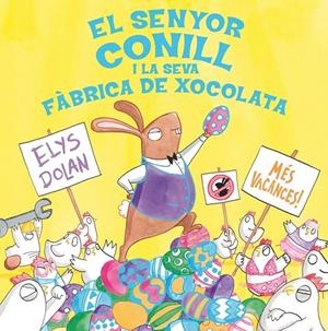 EL SENYOR CONILL I LA FÀBRICA DE XOCOLATA | 9788416712281 | DOLAN, ELYS | Galatea Llibres | Llibreria online de Reus, Tarragona | Comprar llibres en català i castellà online