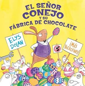 EL SEÑOR CONEJO Y LA FÁBRICA DE CHOCOLATE | 9788416712274 | DOLAN, ELYS | Galatea Llibres | Llibreria online de Reus, Tarragona | Comprar llibres en català i castellà online