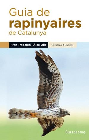 GUIA DE RAPINYAIRES DE CATALUNYA | 9788490345252 | OLLÉ TORNÉ, ÀLEX/TRABALON CARRICONDO, FRAN | Galatea Llibres | Llibreria online de Reus, Tarragona | Comprar llibres en català i castellà online