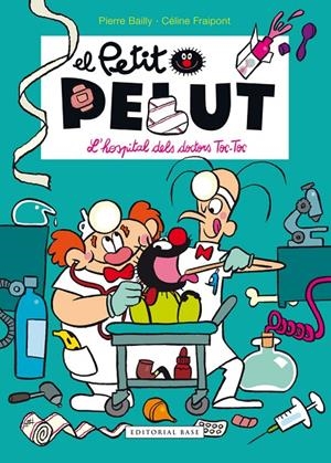EL PETIT PELUT: L'HOSPITAL DELS DOCTORS TOC-TOC | 9788416587575 | BAILLY, PIERRE | Galatea Llibres | Llibreria online de Reus, Tarragona | Comprar llibres en català i castellà online