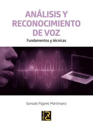 ANALISIS Y RECONOCIMIENTO DE VOZ. FUNDAMENTOS Y TECNICAS | 9788494465079 | PAJARES MARTINSANZ, GONZALO | Galatea Llibres | Librería online de Reus, Tarragona | Comprar libros en catalán y castellano online