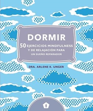 DORMIR. 50 EJERCICIOS MINDFULNESS | 9788416407248 | UNGER, ARLENE | Galatea Llibres | Librería online de Reus, Tarragona | Comprar libros en catalán y castellano online