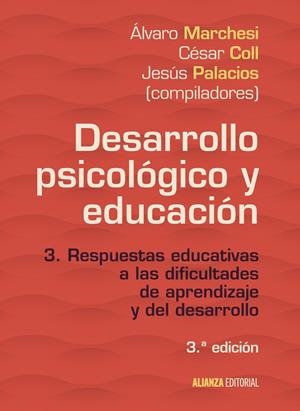 DESARROLLO PSICOLÓGICO Y EDUCACIÓN. 3. RESPUESTAS EDUCATIVAS A LAS DIFICULTADES DE APRENDIZAJE Y DEL DESARROLLO | 9788491046097 | MARCHESI, ÁLVARO/PALACIOS, JESÚS/COLL, CÉSAR | Galatea Llibres | Llibreria online de Reus, Tarragona | Comprar llibres en català i castellà online