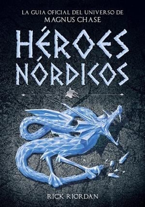 HÉROES NÓRDICOS. LA GUÍA OFICIAL DEL UNIVERSO DE MAGNUS CHASE | 9788490437919 | RIORDAN, RICK | Galatea Llibres | Librería online de Reus, Tarragona | Comprar libros en catalán y castellano online