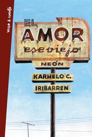 EL AMOR, ESE VIEJO NEÓN | 9788403515987 | IRIBARREN, KARMELO | Galatea Llibres | Librería online de Reus, Tarragona | Comprar libros en catalán y castellano online
