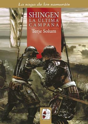 LA SAGA DE LOS SAMURAIS 6: SHINGEN, LA ULTIMA CAMPAÑA | 9788494518720 | SOLUM, TERJE | Galatea Llibres | Librería online de Reus, Tarragona | Comprar libros en catalán y castellano online