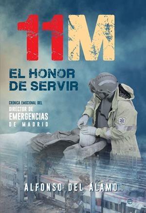 11-M. EL HONOR DE SERVIR | 9788490609170 | DEL ÁLAMO, ALFONSO | Galatea Llibres | Llibreria online de Reus, Tarragona | Comprar llibres en català i castellà online