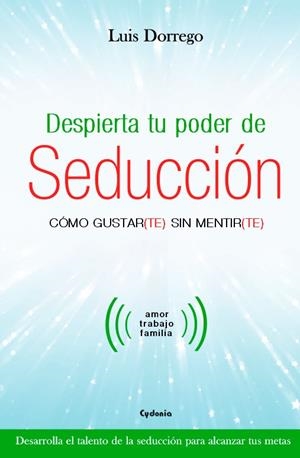 DESPIERTA TU PODER DE SEDUCCIÓN | 9788494586125 | DORREGO FUNES, LUIS | Galatea Llibres | Llibreria online de Reus, Tarragona | Comprar llibres en català i castellà online