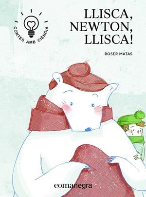 LLISCA, NEWTON, LLISCA! | 9788416605705 | MATAS NADAL, ROSER | Galatea Llibres | Llibreria online de Reus, Tarragona | Comprar llibres en català i castellà online